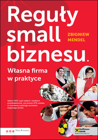 Reguły small biznesu. Własna firma w praktyce Zbigniew Mendel - okładka książki