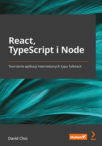 React, TypeScript i Node. Tworzenie aplikacji internetowych typu fullstack David Choi - okładka ebooka