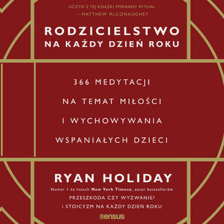 Rodzicielstwo na ka�dy dzie� roku. 366 medytacji na temat mi�o�ci i wychowywania wspania�ych dzieci Ryan Holiday - ok�adka audiobooka MP3