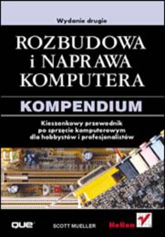 Okładka: Rozbudowa i naprawa komputera. Kompendium. Wydanie drugie