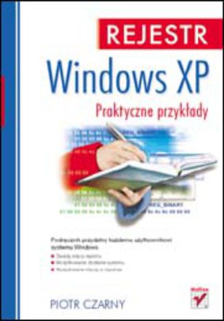 Rejestr Windows XP. Praktyczne przykłady Piotr Czarny - okładka książki
