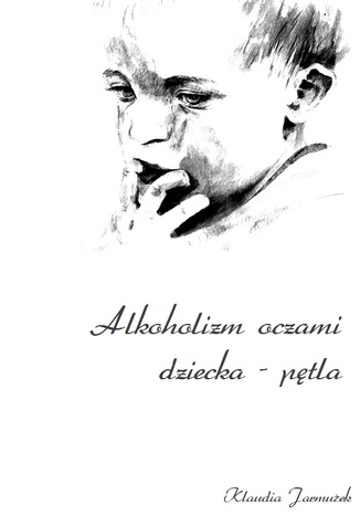 Alkoholizm oczami dziecka - ptla Klaudia Jarmuek - okadka audiobooka MP3