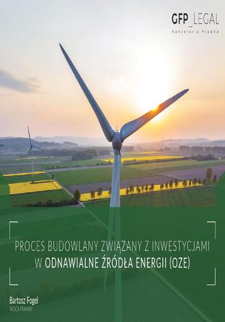 Okładka:Proces budowlany związany z inwestycjami w odnawialne źródła energii (OZE) 