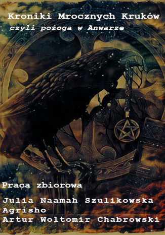 Kroniki Mrocznych Krukw, czyli pooga w Anwarze Julia Naamah Szulikowska, Agrisho, Artur Woltomir Chabrowski - okadka audiobooks CD