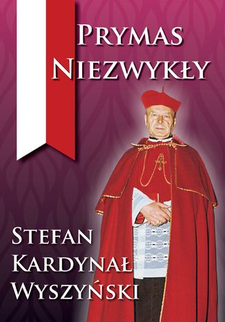 Okładka:Prymas Niezwykły Stefan kard. Wyszyński 