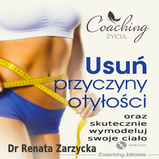 Usuń przyczyny otyłości i skutecznie wymodeluj swoje ciało. ODCHUDZANIE cz. 3 dr Renata Zarzycka - okładka audiobooka MP3