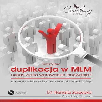 Czym jest duplikacja w MLM i kiedy warto wprowadzić innowacje? Nowatorska ścieżka kariery lidera MLM jako indywidualisty  dr Renata Zarzycka - okładka audiobooka MP3