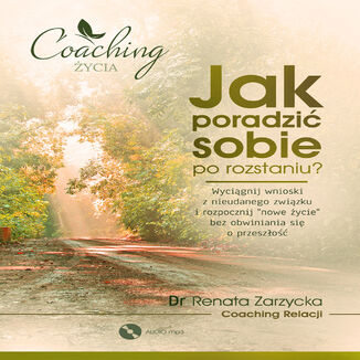 Okładka: Jak poradzić sobie po rozstaniu? Wyciągnij wnioski z nieudanego związku i rozpocznij nowe życie! (audiobook) SERIA: Rozstanie (cz.3/6)