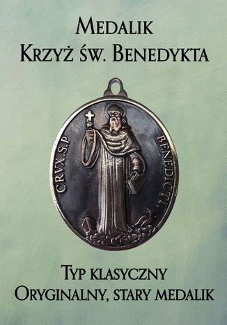 Okładka: Medalik Krzyż św. Benedykta. Typ klasyczny. Oryginalny, stary medalik w porównaniu z jego wyglądem późniejszym