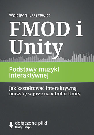 Okładka książki FMOD i Unity, Podstawy muzyki interaktywnej