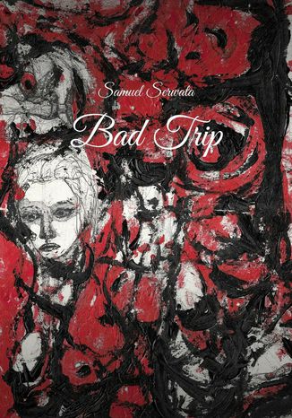 Bad trip Samuel Serwata