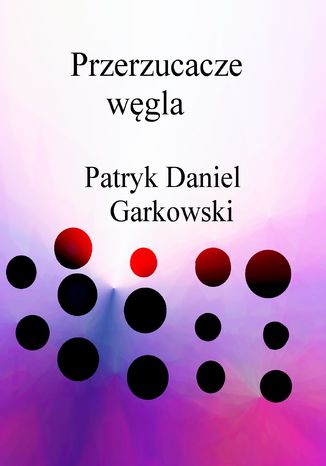 Przerzucacze wgla Patryk Daniel Garkowski - okadka ebooka