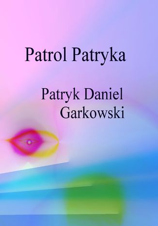 Patrol Patryka Patryk Daniel Garkowski - okładka audiobooks CD
