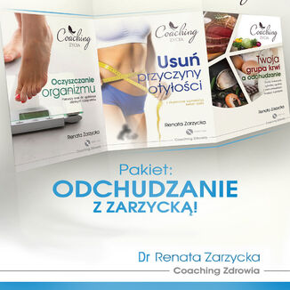 Okładka: Pakiet 3 w 1: Odchudzanie z Zarzycką! Przyczyny otyłości, oczyszczanie organizmu i dieta zgodna z grupą krwi