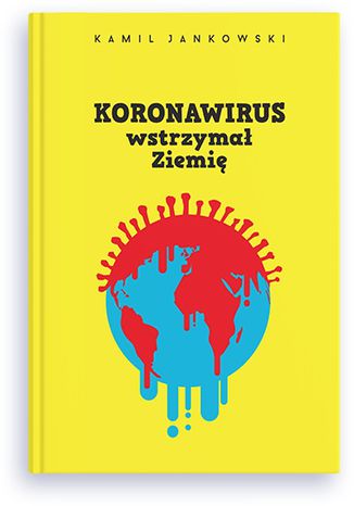 Koronawirus wstrzyma Ziemi Kamil Jankowski - okadka ebooka
