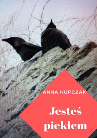 Jesteś piekłem Anna Kupczak - okładka audiobooka MP3