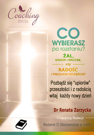 Okładka: Co wybierasz po rozstaniu - żal, gniew i smutek, czy radość i poczucie szczęścia? (e-book) SERIA: Rozstanie (cz.4/6)