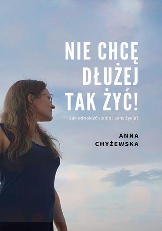 Nie chc duej tak y! Anna Chyewska - okadka ebooka