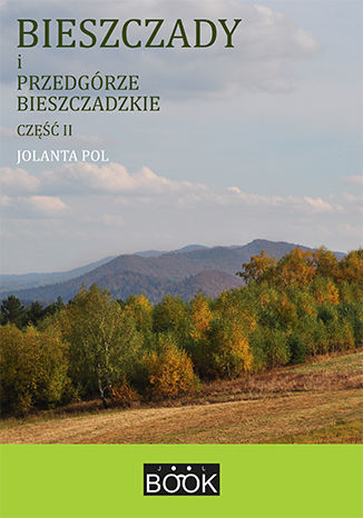 Bieszczady i Przedgórze Bieszczadzkie, część 2 Jolanta Pol - okładka książki
