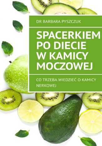 Okładka: Spacerkiem po diecie w kamicy moczowej