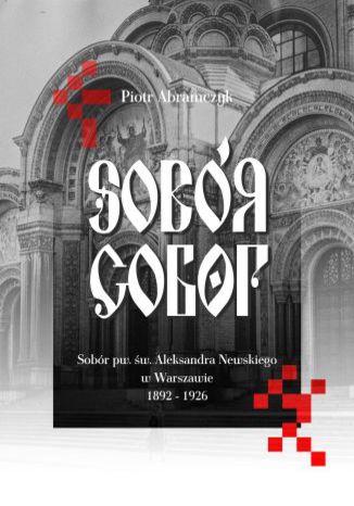 Sobr. Sobr pw. w. Aleksandra Newskiego w Warszawie 1892-1926 Piotr Abramczyk - okadka audiobooks CD