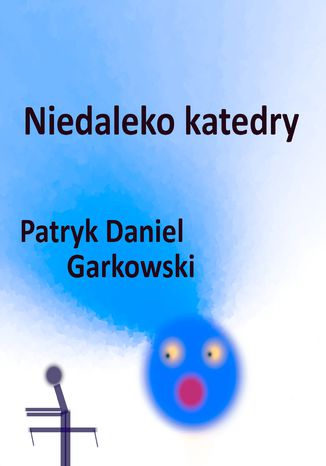 Niedaleko katedry Patryk Daniel Garkowski - okładka audiobooks CD
