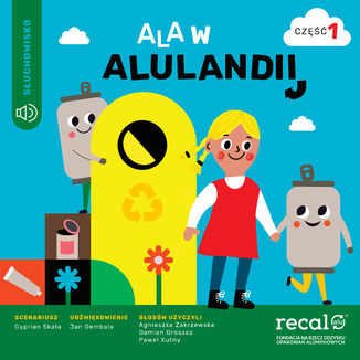 Ala w Alulandii - część 1 Fundacja na rzecz Odzysku Opakowań Aluminiowych RECAL - okładka audiobooks CD