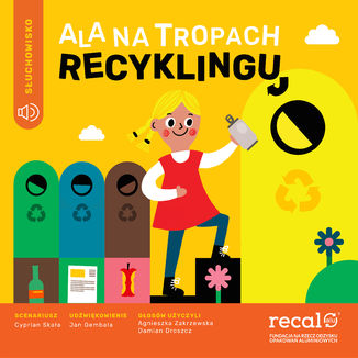 Ala na Tropach Recyklingu Fundacja na rzecz Odzysku Opakowa Aluminiowych RECAL - okadka audiobooks CD