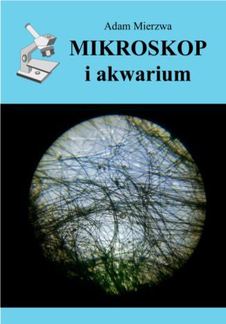 Mikroskop i akwarium Adam Mierzwa - okładka ebooka