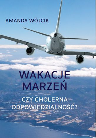Okładka: Wakacje marzeń czy cholerna odpowiedzialność?