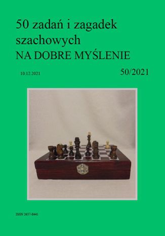 Okładka:50 zadań i zagadek szachowych NA DOBRE MYŚLENIE 50/2021 