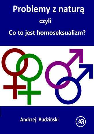 Problemy z naturą  czyli  Co to jest homoseksualizm? Andrzej Budzinski - okładka książki