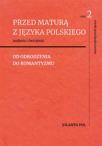 Okładka:Przed maturą z języka polskiego, część 2 (od odrodzenia do romantyzmu) 
