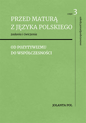 Przed matur z jzyka polskiego, cz 3 (od pozytywizmu do wspczesnoci) Jolanta Pol - okadka ebooka