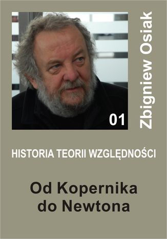 Historia Teorii Wzgldnoci 01 - Od Kopernika do Newtona Zbigniew Osiak - okadka ebooka