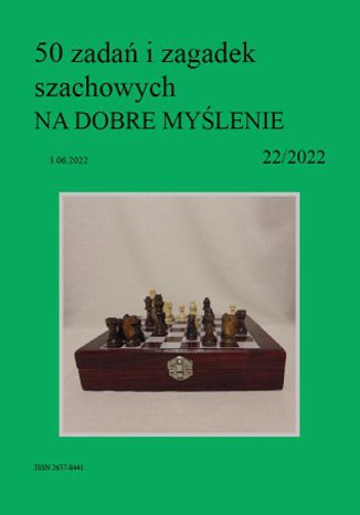 Okładka:50 zadań i zagadek szachowych NA DOBRE MYŚLENIE 22/2022 