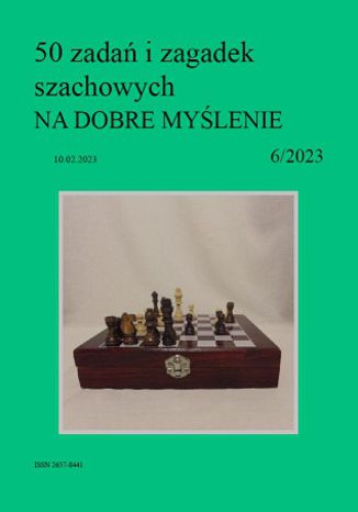 50 zadań i zagadek szachowych NA DOBRE MYŚLENIE 6/2023 Artur Bieliński - okładka ebooka