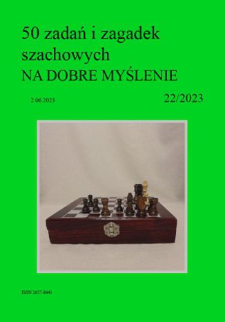 Okładka:50 zadań i zagadek szachowych NA DOBRE MYŚLENIE 22/2023 