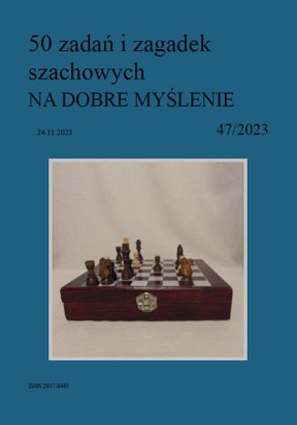 50 zadań i zagadek szachowych NA DOBRE MYŚLENIE 47/2023 Artur Bieliński - okładka ebooka