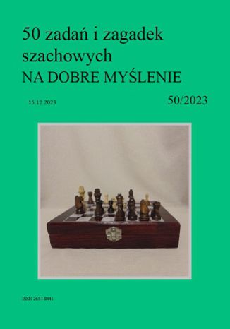 Okładka:50 zadań i zagadek szachowych NA DOBRE MYŚLENIE 50/2023 