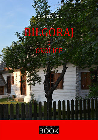 Biłgoraj i okolice Jolanta Pol - okładka książki