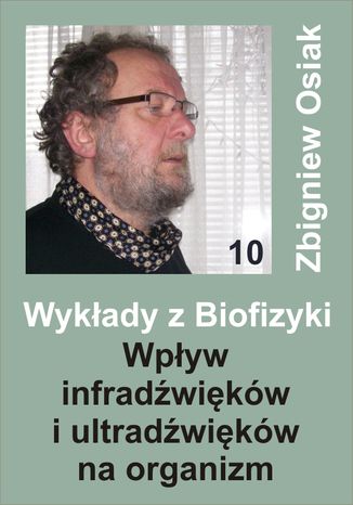 Wykady z Biofizyki 10 - Wpyw infradwikw i ultradwikw na organizm Zbigniew Osiak - okadka ebooka