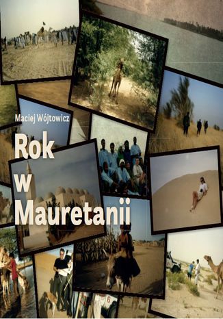Rok w Mauretanii Maciej Wójtowicz - okładka książki