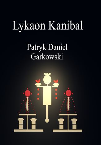 Lykaon Kanibal Patryk Daniel Garkowski - okadka ebooka