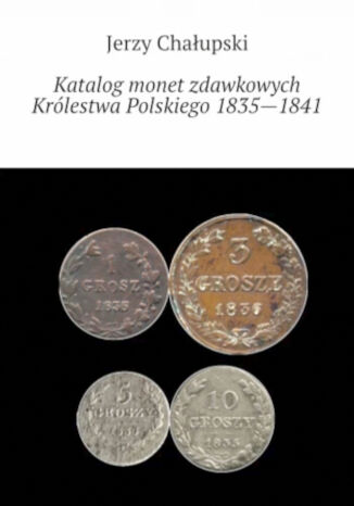 Katalog monet zdawkowych Królestwa Polskiego 1835-1841 Jerzy Chałupski - okładka audiobooks CD
