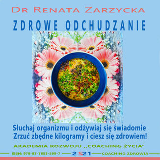 Okładka: Słuchaj swojego organizmu i odżywiaj się świadomie - zrzuć zbędne kilogramy i ciesz się zdrowiem. ODCHUDZANIE cz. 4