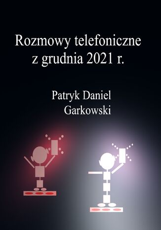 Rozmowy telefoniczne z grudnia 2021 r Patryk Daniel Garkowski - okadka audiobooka MP3
