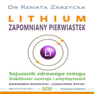 LITHIUM ZAPOMNIANY PIERWIASTEK. Stabilizator nastroju, antydepresant i sojusznik zdrowego mózg dr Renata Zarzycka - okładka audiobooka MP3