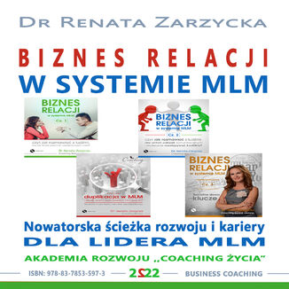 Nowatorska ścieżka rozwoju i kariery dla Lidera MLM. Biznes relacji w systemie MLM. cz. 5 - PAKIET 4 w 1 dr Renata Zarzycka - okładka audiobooka MP3