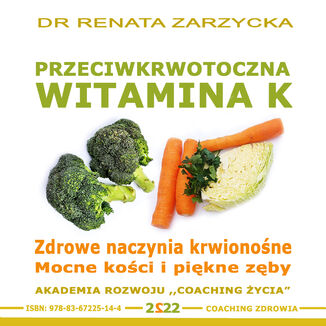 Okładka: Przeciwkrwotoczna Witamina K. Zdrowe naczynia krwionośne. Mocne kości i piękne zęby